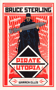 Bruce Sterling: Pirate Utopia, Tachyon Publications 2016