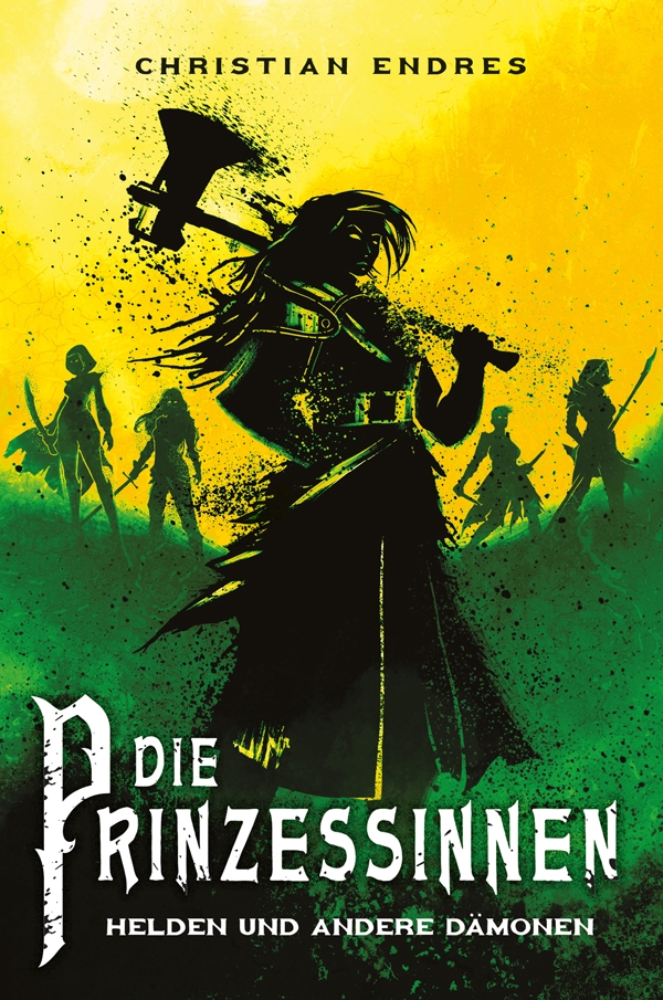 Das Cover zu »Die Prinzessinnen: Helden und andere Dämonen« zeigt Aiby, die Anführerin der Söldnerinnen, mit geschulterter Axt
